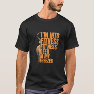 Funny Hunter Dad I m Into Fitness Deer Freezer Hun T-Shirt