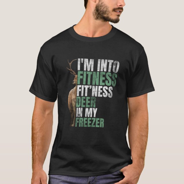Funny Hunter Dad I m Into Fitness Deer Freezer Hun T-Shirt (Front)