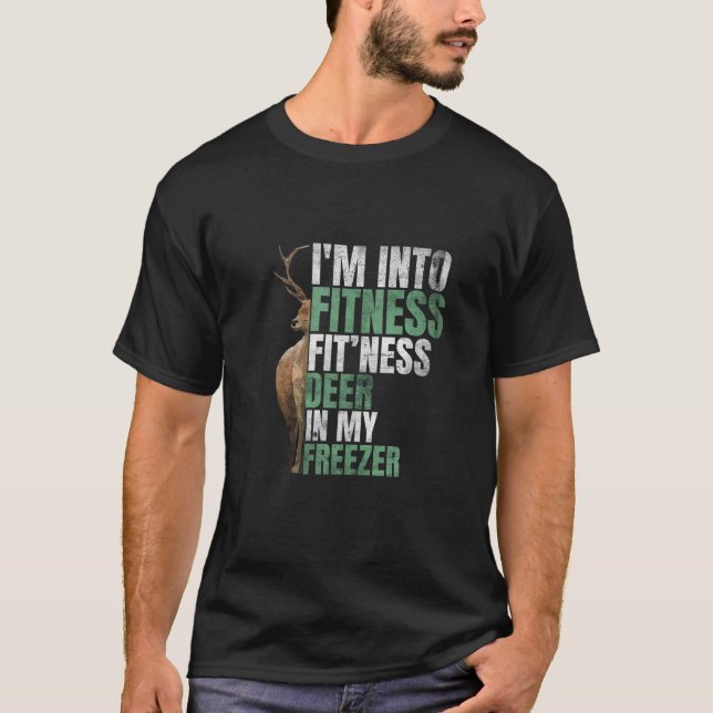 Funny Hunter Dad I m Into Fitness Deer Freezer Hun T-Shirt (Front)