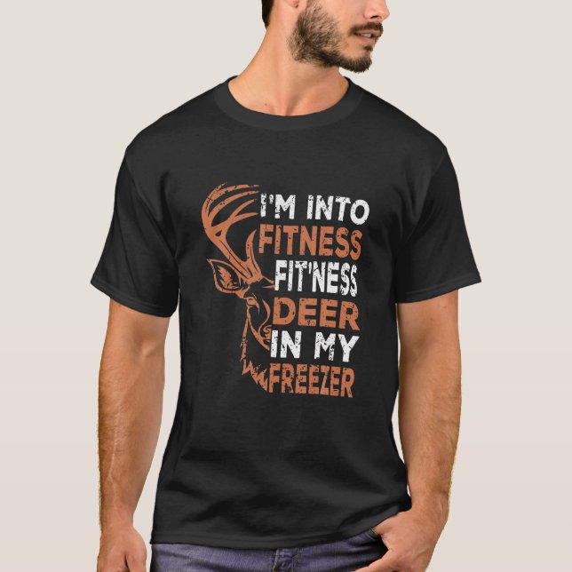 Funny Hunter Dad I m Into Fitness Deer Freezer men T-Shirt (Front)