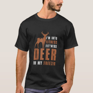 Funny Hunter Dad I m Into Fitness Deer Freezer men T-Shirt