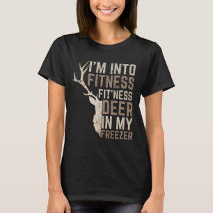 Funny Hunter Dad I'm Into Fitness Deer Freezer Hun T-Shirt