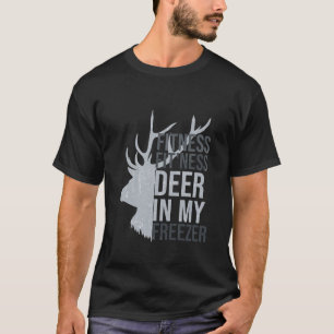 Funny Hunter Dad Im into fitness deer in my freeze T-Shirt
