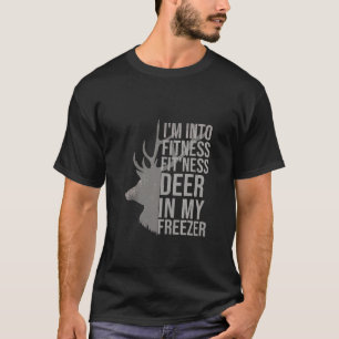 Funny Hunter Dad Im into fitness deer in my freeze T-Shirt