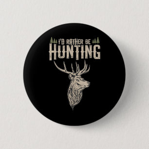 Funny Hunting Deer Id Rather Be Hunting Camping Su 6 Cm Round Badge