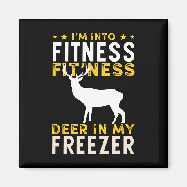 Funny Hunting Deer I'm Into Fitness Deer Hunter Hu Magnet (Front)