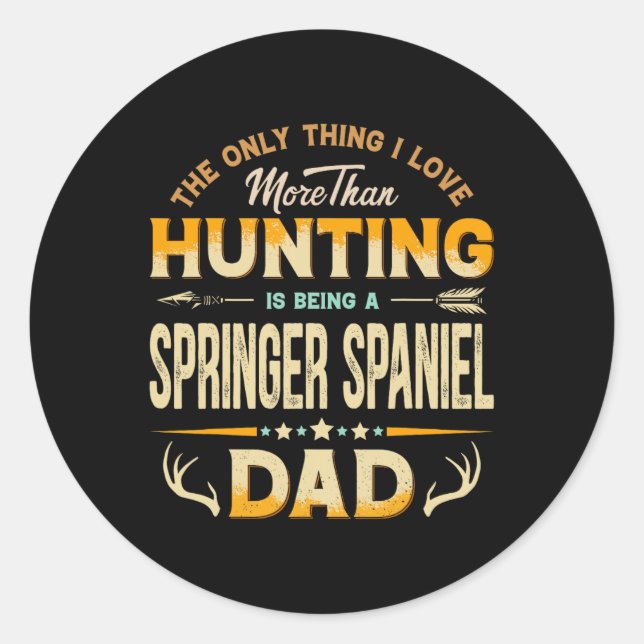 Funny Hunting Father's Day - Springer Spaniel Dad  Classic Round Sticker (Front)