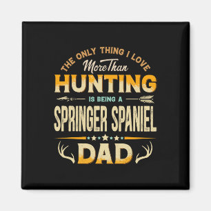 Funny Hunting Father's Day - Springer Spaniel Dad  Magnet