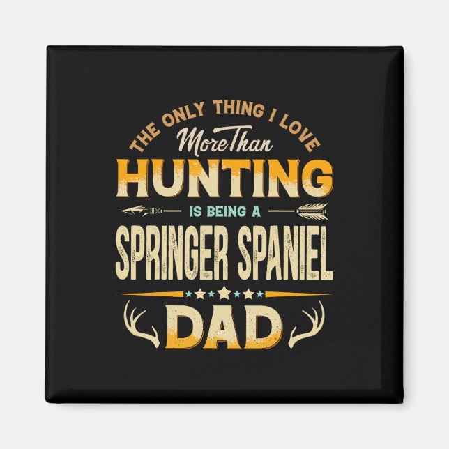 Funny Hunting Father's Day - Springer Spaniel Dad  Magnet (Front)