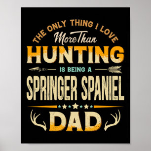 Funny Hunting Father's Day - Springer Spaniel Dad Poster