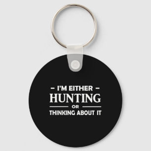 Funny Hunting Im Either Hunting Or Thinking About Key Ring