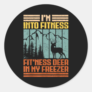 Funny Hunting Im Into Fitness Deer Freezer Hunter  Classic Round Sticker