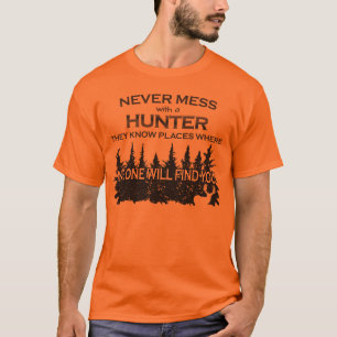 Funny Hunting Never Mess with Hunter T-Shirt