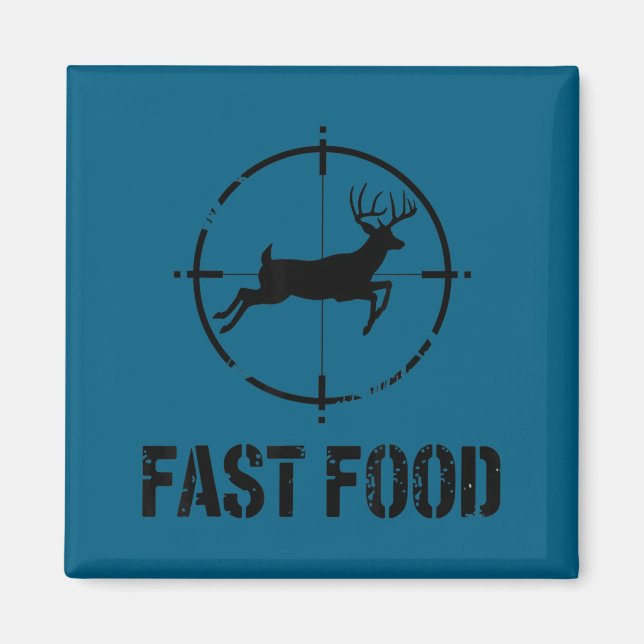 Funny Hunting Quote Fast Food Whitetail Deer Hunte Magnet (Front)