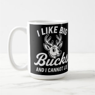 Funny Hunting Quote "I Like Big Bucks And I Cannot Coffee Mug