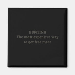 Funny Hunting Quote Men Wildlife Artwork Magnet