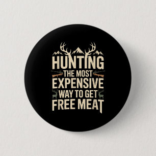 Funny hunting quote men wildlife outdoors meat jok 6 cm round badge