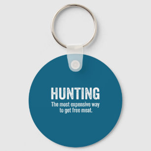 Funny Hunting Quote Men Wildlife Outdoors Meat Jok Key Ring