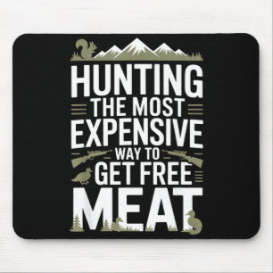 Funny hunting quote men wildlife outdoors meat jok mouse pad