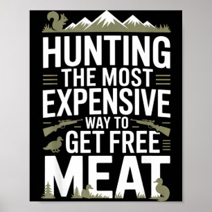 Funny hunting quote men wildlife outdoors meat jok poster