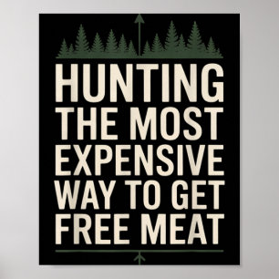 Funny hunting quote men wildlife outdoors meat jok poster