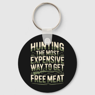 Funny Hunting Quote Men Wildlife Outdoors Meat Key Ring