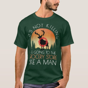 Funny Hunting Saying Deer Hunting I Grocery Store T-Shirt