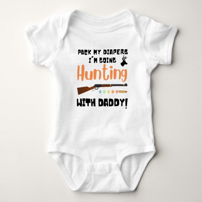Funny Hunting Text Pack I'm Going With Daddy Baby Bodysuit (Front)