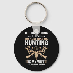 Funny Hunting - The Only Thing I Love More Than Hu Key Ring