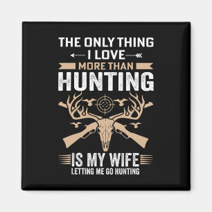 Funny Hunting - The Only Thing I Love More Than Hu Magnet