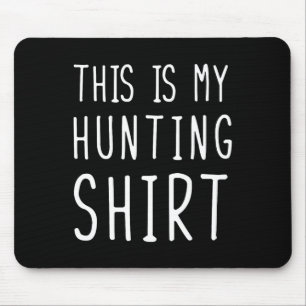 Funny Hunting This Is My Hunting Mouse Pad