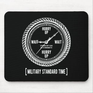 Funny Hurry Up And Wait Military Standard Time Mouse Pad