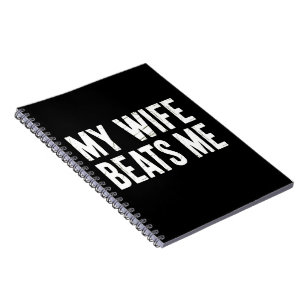 Funny Husband Birthday Sarcastic My Wife Beats Me Notebook
