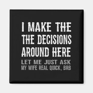 Funny Husband Quote - Let Me Ask My Wife Gift  Magnet