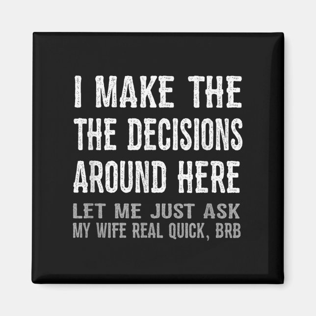 Funny Husband Quote - Let Me Ask My Wife Gift  Magnet (Front)