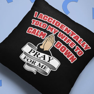 Funny Husband Quote - Pray For Me Cushion