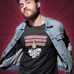 Funny Husband Quote - Pray For Me T-Shirt