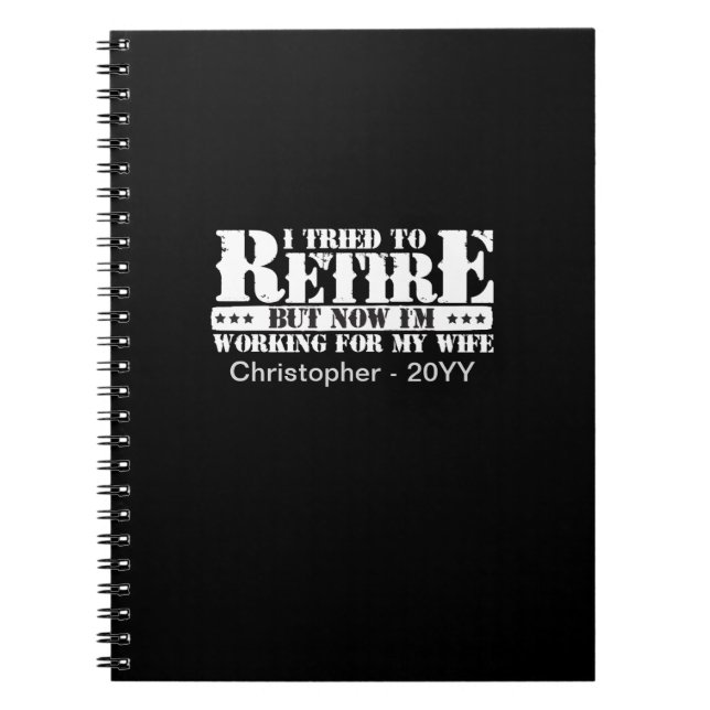 Funny Husband Retirement - Now Work for Wife Notebook (Front)