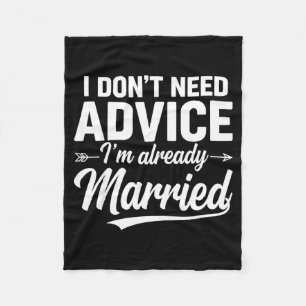 Funny Husband Saying I Don't Need Advice I'm Alrea Fleece Blanket