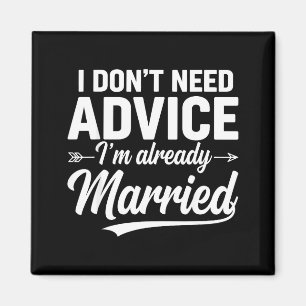 Funny Husband Saying I Don't Need Advice I'm Alrea Magnet