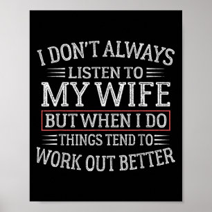 Funny Husband Sayings, I Don't Always Listen To My Poster