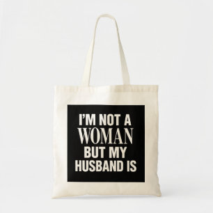 Funny Husband Tote Bag - Not a Woman