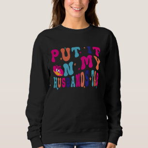 Funny Husbands Couple, Put It On My Husband's Tab  Sweatshirt