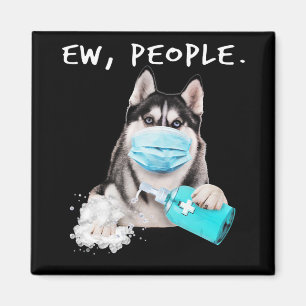 Funny husky ew people dog wearing a face mask gift magnet