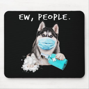 Funny husky ew people dog wearing a face mask gift mouse pad