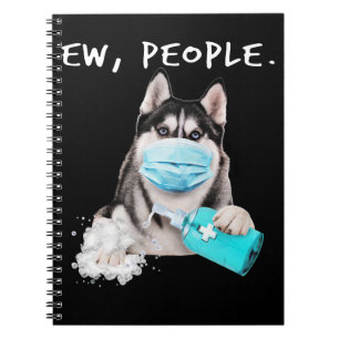 Funny husky ew people dog wearing a face mask gift notebook