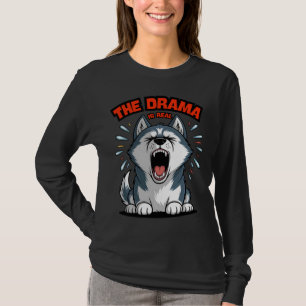 Funny Husky "The Drama Is Real" Yelling Dog Meme T-Shirt