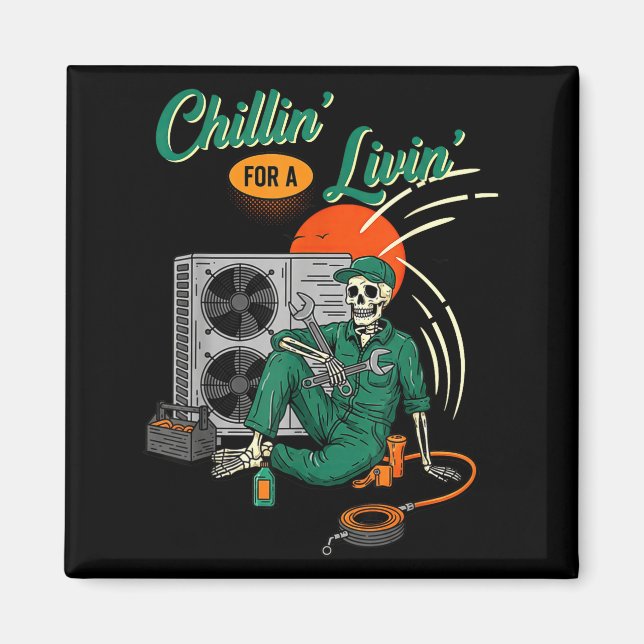Funny Hvac Tech Skeleton Chillin For A Livin  Magnet (Front)
