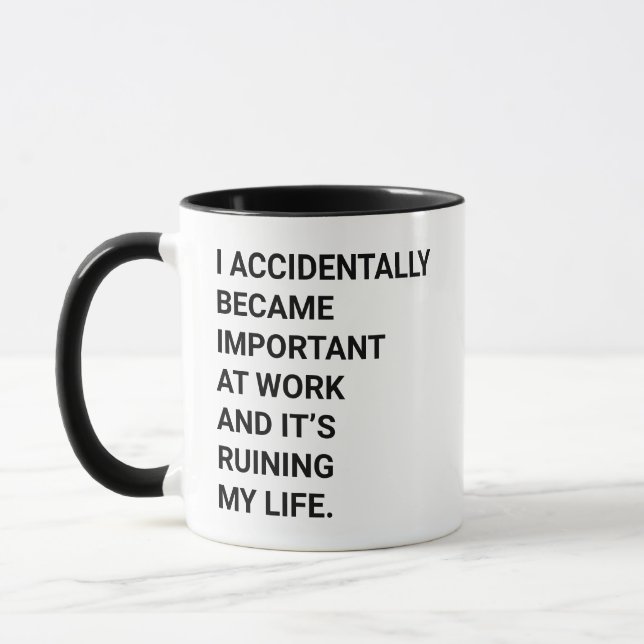Funny I Accidentally Became Important at Work Mug (Left)