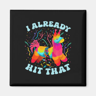 Funny I Already Hit That Pinata Mexico Cinco De Ma Magnet